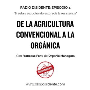 Episodio 4 - De la agricultura convencional a la orgánica, con Francesc Font