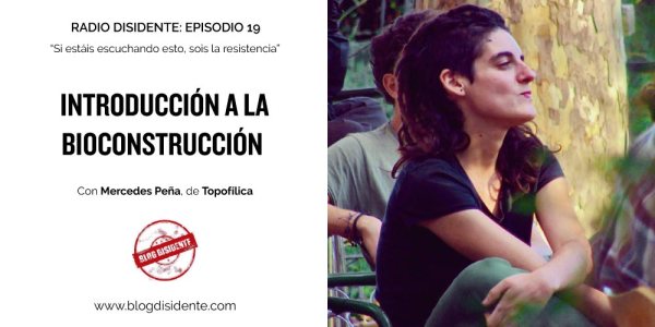 Radio Disidente - Introducción a la bioconstrucción